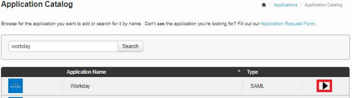 A screen capture of the Application Catalog search section. There is a search bar and button with Workday entered. The Application search results are showing the results for Workday. The results are listed by the application icon, Application Name, Type, and the setup icon, which is a black triangle turned to the right.