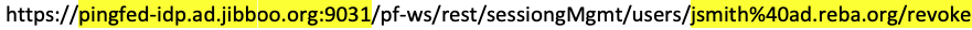 Screen capture showing the example POST revocation request, https://pingfed-idp.ad.jibboo.org:9031/pf-ws/rest/sessionMgmt/users/jsmith%40ad.reba.org/revoke.